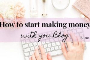 10 Spectacular Ways To Start Making Money From Your Blog?