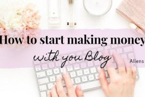 How to create a blog & how to make money online? Aliens Tips
