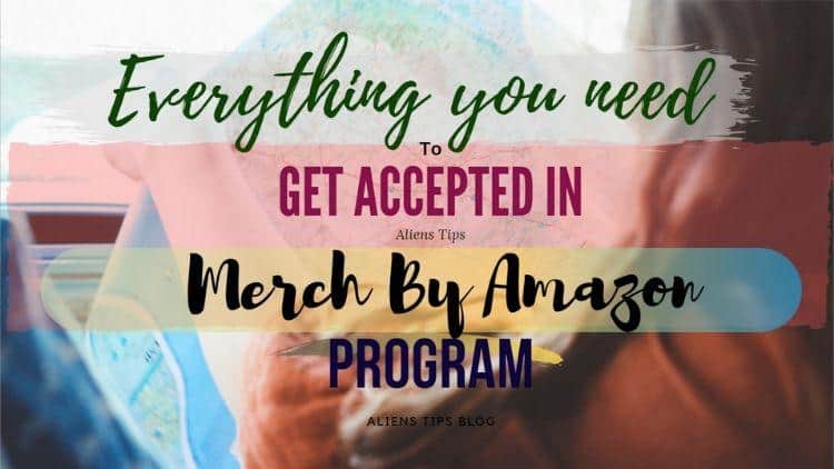How To Apply To Merch by Amazon [Get Accepted FAST] Merch by Amazon Aliens Tips