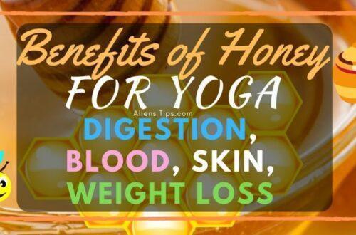 18 Benefits of Honey for Yoga Digestion, skin, blood, weightloss. Benefits of Honey Aliens Tips