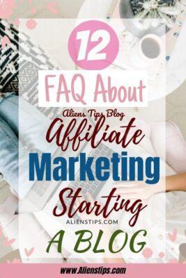 TOP 12 Most FAQ About Affiliate Marketing and Starting A Blog!!-Aliens Tips (2)