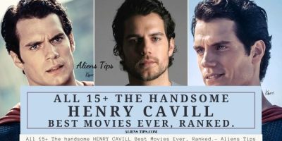 All 15+ The handsome HENRY CAVILL Best Movies Ever, Ranked.- Aliens Tips