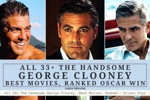All 33+ The handsome George Clooney Best Movies, George CLOONEY Romantic Movies list Ranked, George Clooney OSCAR Movies - Aliens Tips
