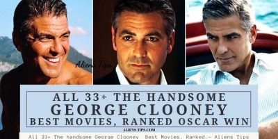 All 33+ The handsome George Clooney Best Movies, George CLOONEY Romantic Movies list Ranked, George Clooney OSCAR Movies - Aliens Tips