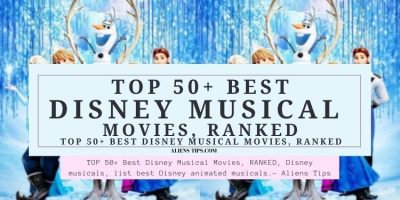 50+ Best Disney Musical Movies, RANKED, Disney channel musicals, Disney movies with lots of singing, list best Disney animated musicals. - Aliens Tips