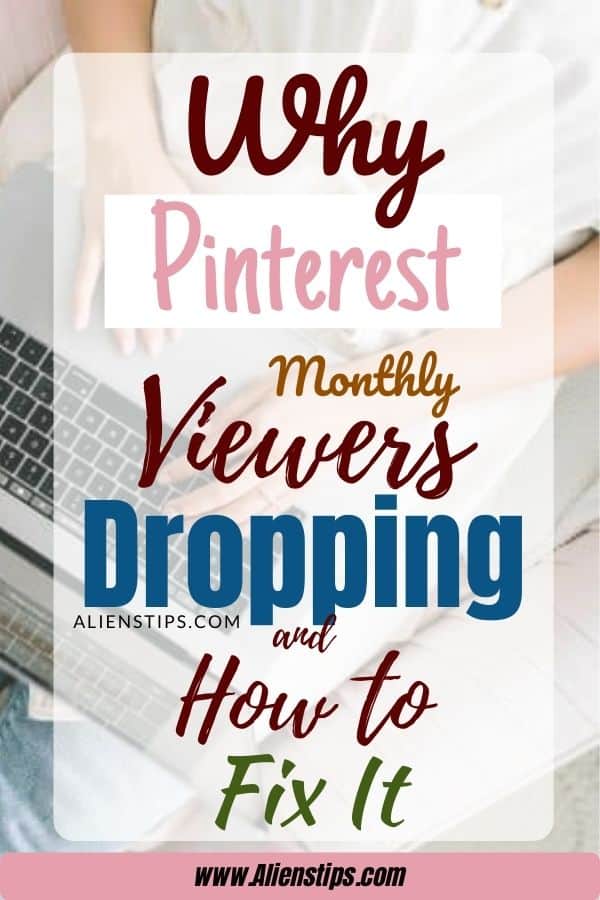 Why Did My Pinterest Monthly Viewers Dropping 95%_ [SOLVED]- Aliens Tips (1)
