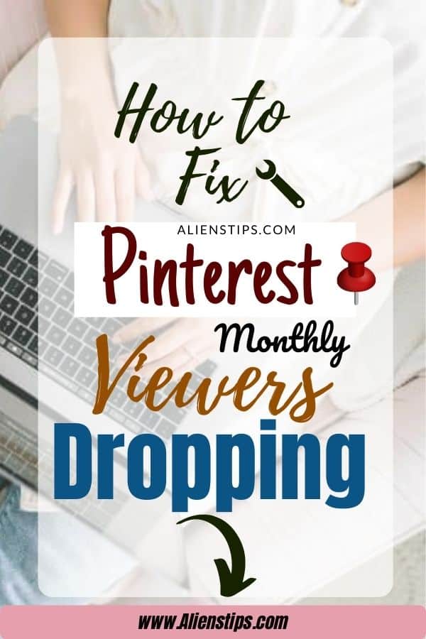 Why Did My Pinterest Monthly Viewers Dropping 95%_ [SOLVED]- Aliens Tips (4).jpg