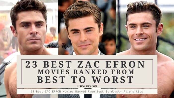 23 Best ZAC EFRON Movies Ranked From Best To Worst - Aliens Tips.