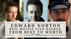 Edward NORTON Best Movies Ever Ranked From Best To Worth. - Aliens Tips.