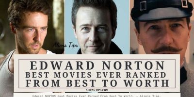 Edward NORTON Best Movies Ever Ranked From Best To Worth. - Aliens Tips.