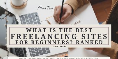 What Is The Best FREELANCING Websites For Beginners_ Ranked - Aliens Tips.