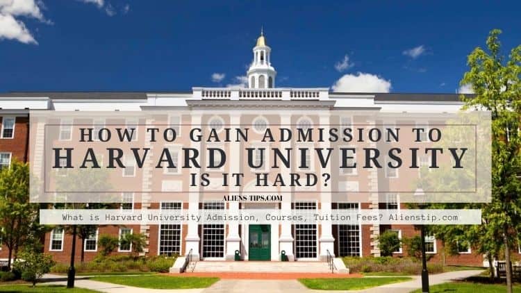 How To Gain admission to Harvard University? Is it hard? alienstips.com