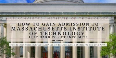 How To Join Massachusetts Institute of Technology? Is It Hard To Get Into MIT?