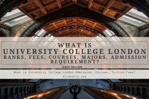 What Is University College London Ranks, Tuition, Admission, Acceptance Rate Alienstip.com