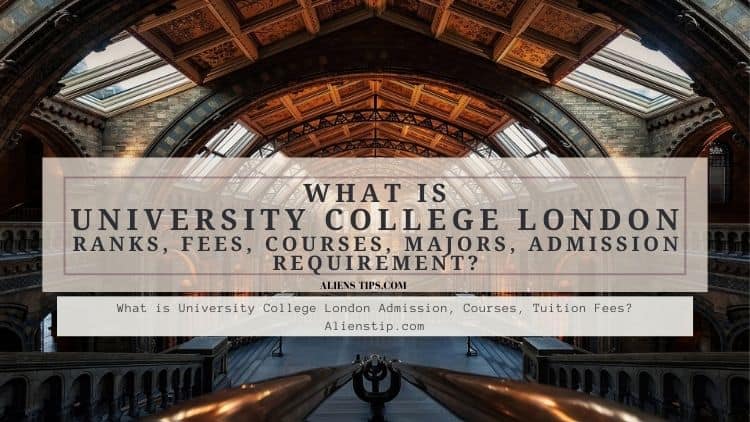 What Is University College London Ranks, Tuition, Admission, Acceptance Rate Alienstip.com