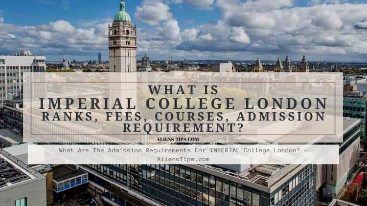 what are the admission requirements to enter IMPERIAL College London alienstips.com