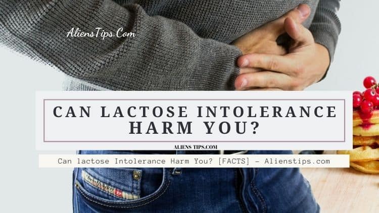 Can lactose Intolerance Harm You? [FACTS] - Alienstips.com