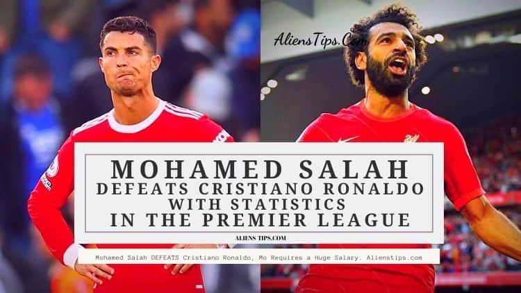 Mohamed Salah DEFEATS Cristiano Ronaldo, Mo Requires a Huge Salary. Alienstips.com