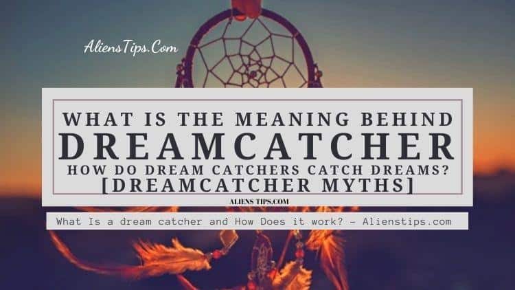 What Is a dream catcher and How Does it work - Alienstips.com How do dream catchers catch dreams what is the meaning behind a dream catcher