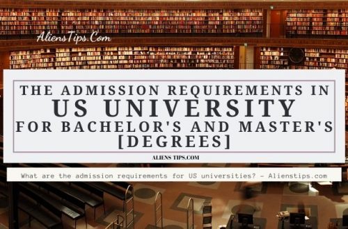What are the admission requirements for US universities for bachelor's and master's degrees? - Alienstips.com