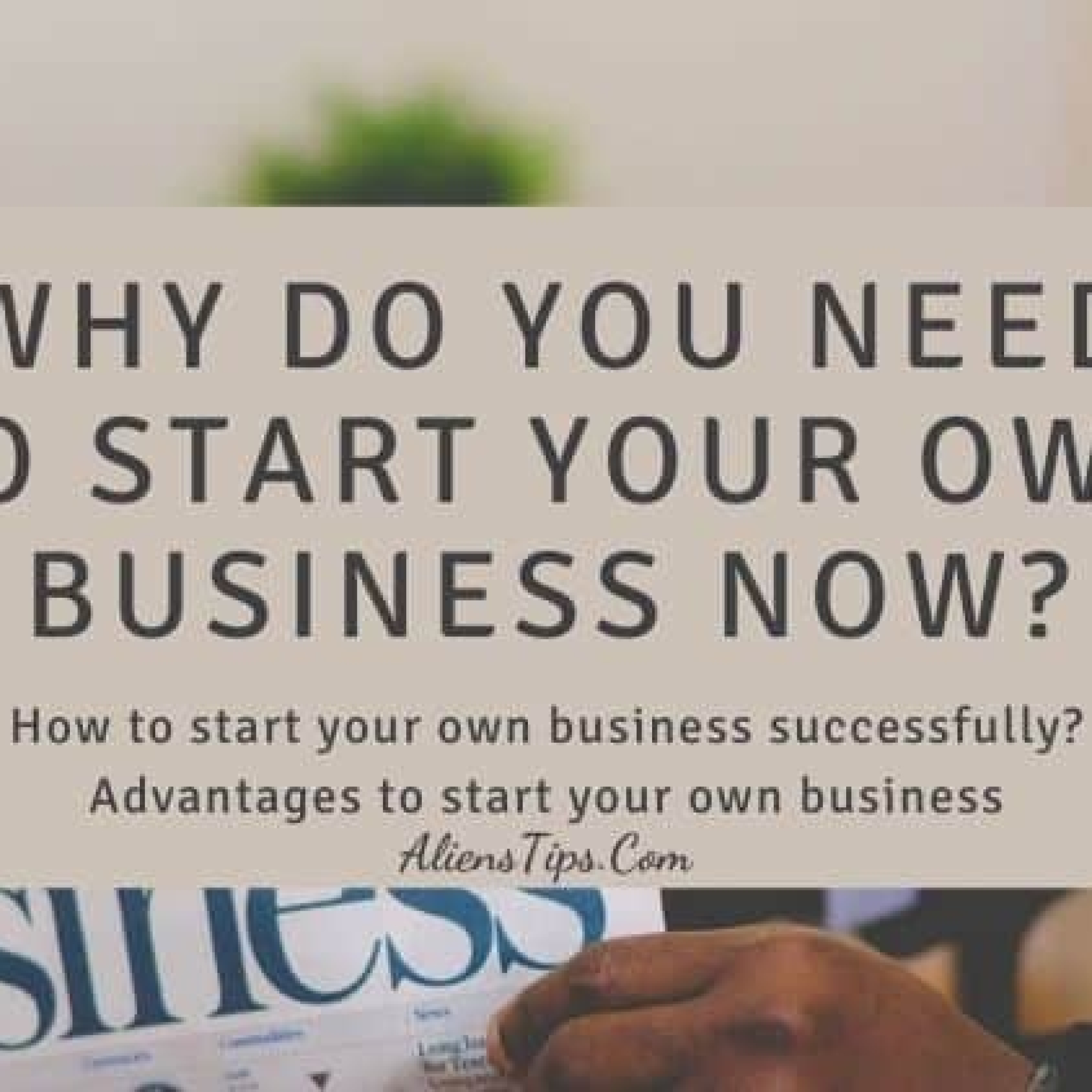 Why Do You Need To Start Your Own Business AliensTips.com