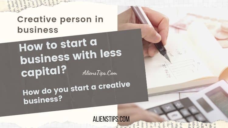 Creative Aliens person in business | How to start a business with less capital? AliensTips.com