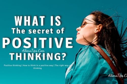 What Is The Secret of POSITIVE Thinking? AliensTips.com