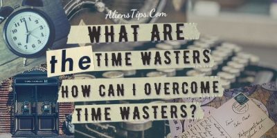 What are the time wasters and how can I overcome them AliensTips.com