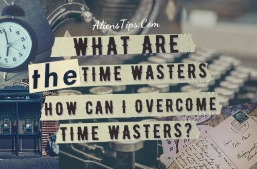 What are the time wasters and how can I overcome them AliensTips.com