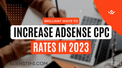 Brilliant Ways to Increase AdSense CPC Rates in 2023 alienstips.com