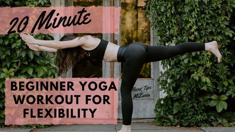 Discover the Transformative Benefits of Yoga: Beginner's 20-Minute Workout Routine for Flexibility and Alien's Tips"