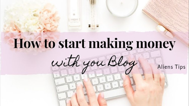 g how to make money with blogger? how to start a blog? how to make money blogging?How to create a blog & how to make money online? Aliens Tips