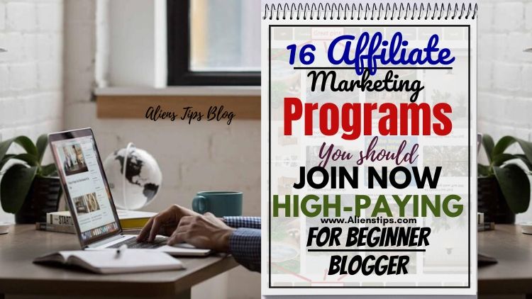 16 Affiliate Marketing Programs You should Join high-paying For BEGINNER Blogger aliens tips