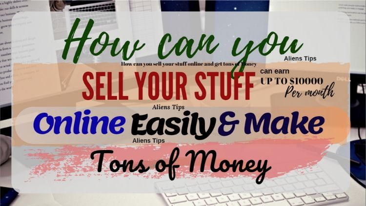 make money online How can yous sell your product or stuff online and make tons of money? Aliens Tips Blog 1. LetGo 2. Declutter 3. Amazon Seller 4. Facebook buying & selling groups 5.OfferUp 6. Poshmark 7. 5Miles 8. OLX 9. Cash4Books 10. eBay 11. Close5 12. Mercari 13. Tradyo 14. Varage Sale 15. Wallapop 16. Socialsell 17. Vinted 18. Instagram
