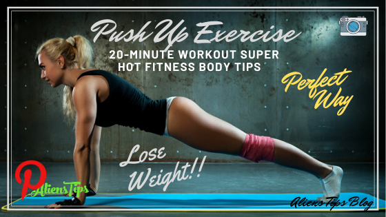 20-Minute Workout Super Hot Fitness Body Tips aliens tips 5 Best Body Fitness Tips Numerous people locate it tough to secure time for computing. Are you among those people? Haven’t any concerns; we have an option for you. This 20-minute full-body Fitness Tips is going to be quite enough for you to be fit and also remain fit. This workout is modified to satisfy your requirements. Take a glance at it and see if it fits your regimen: First Of All Warm-Up Your Body Begin with boxing position, bounce backward and forwards. To maintain your pulse high, do that between the workouts. The warm-up consists of three exercises; also as each workout must be done a minimum of 2 times for a moment each round. 1. Push Up